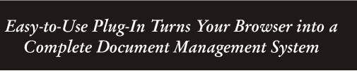 Easy-to-Use Plug-In Turns Your Browser into a Complete Document Management System